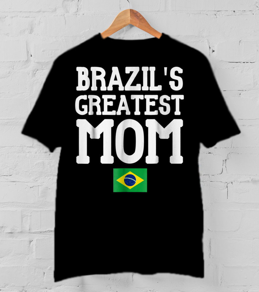 Brazil's Greatest Mom Mother's Day Tribute With Brazilian Flag T-Shirt