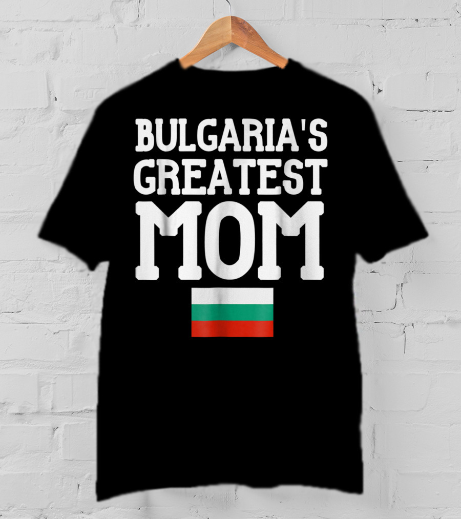 Bulgaria's Greatest Mom Flag T-Shirt
