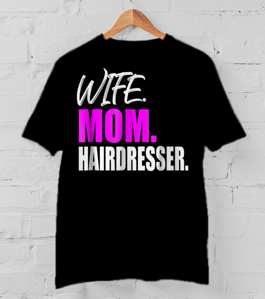Wife Mom Hairdresser Storecastle Highlighting Roles And Careers T-Shirt