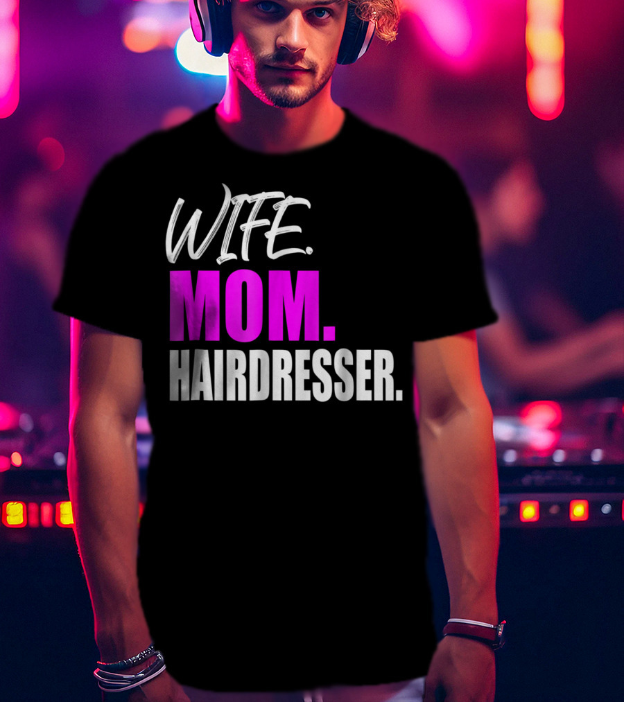 Wife Mom Hairdresser Storecastle Highlighting Roles And Careers T-Shirt