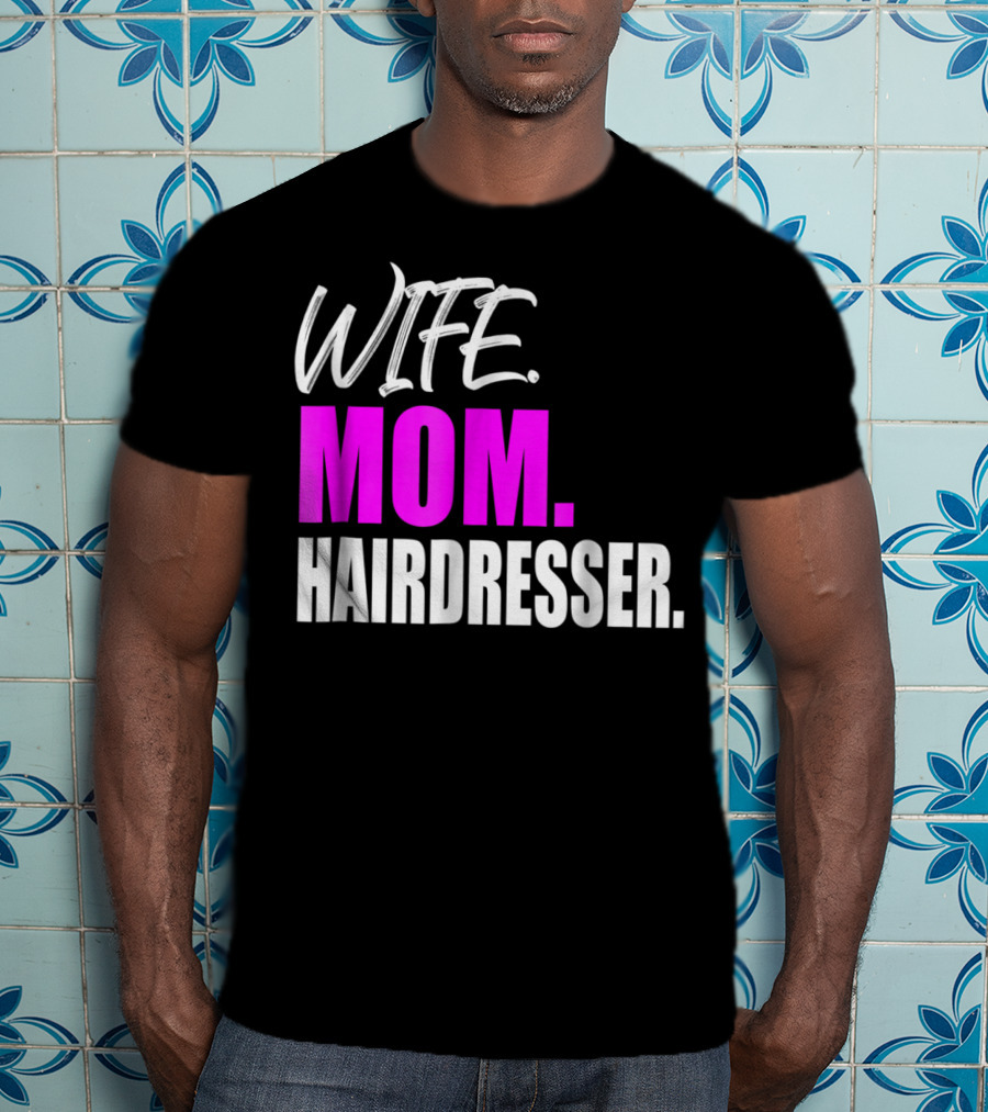 Wife Mom Hairdresser Storecastle Highlighting Roles And Careers T-Shirt