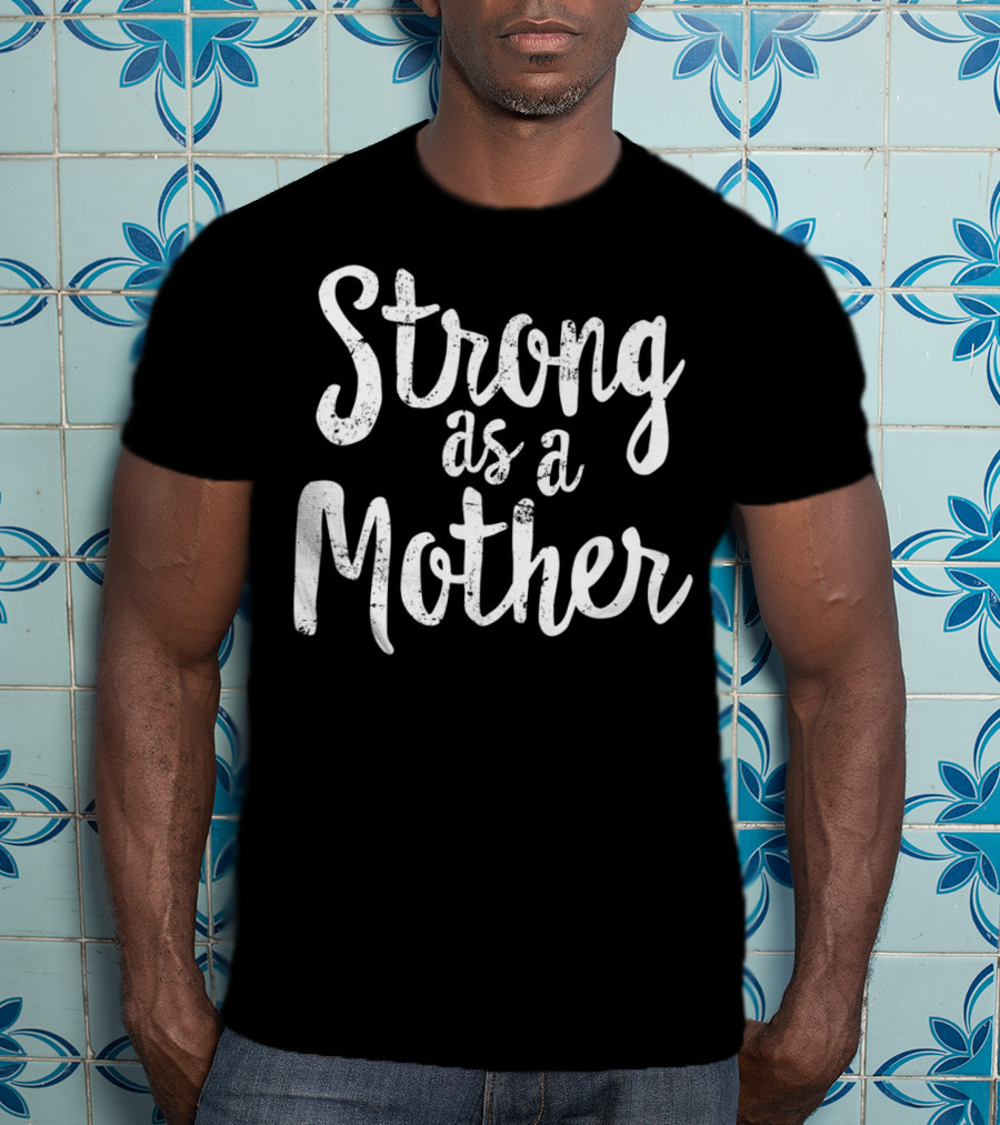 Strong As A Mother Mom Fit Healthy 98 T-Shirt