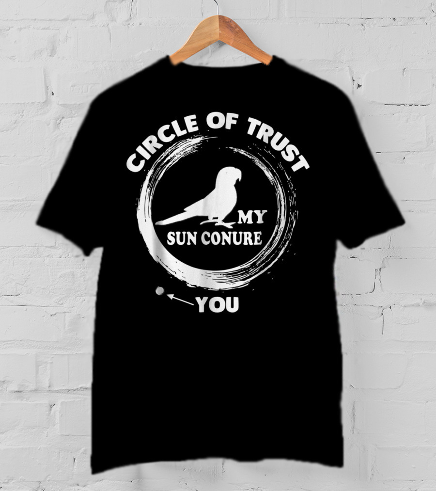 Circle Of Trust My Sun Conure You T-Shirt