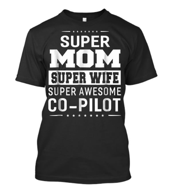 Super Mom Super Wife Super Awesome Co-Pilot T-Shirt