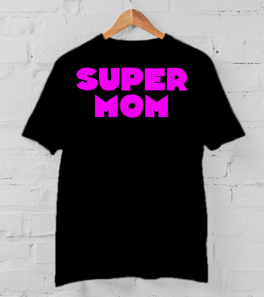 Super Mom For Your Special Mom In Bold Pink Letters T-Shirt
