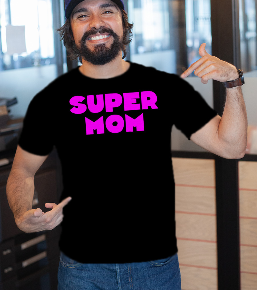 Super Mom For Your Special Mom In Bold Pink Letters T-Shirt