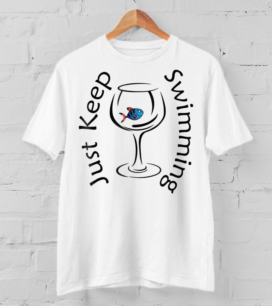 Just Keep Swimming Fish In A Glass T-Shirt