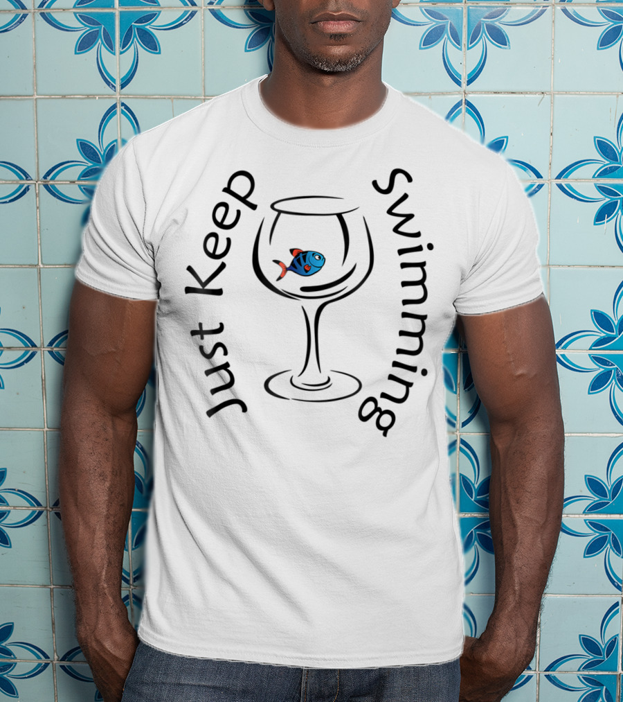 Just Keep Swimming Fish In A Glass T-Shirt