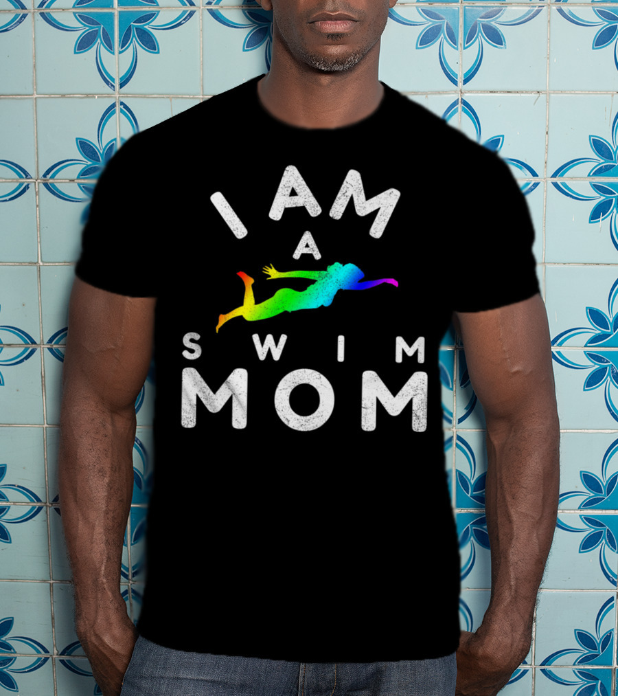 I Am A Swim Mom Rainbow Diver T-Shirt