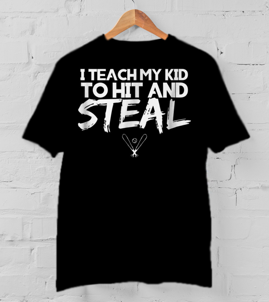 I Teach My Kid To Hit And Steal Baseball Softball With Crossed Bats And Ball T-Shirt