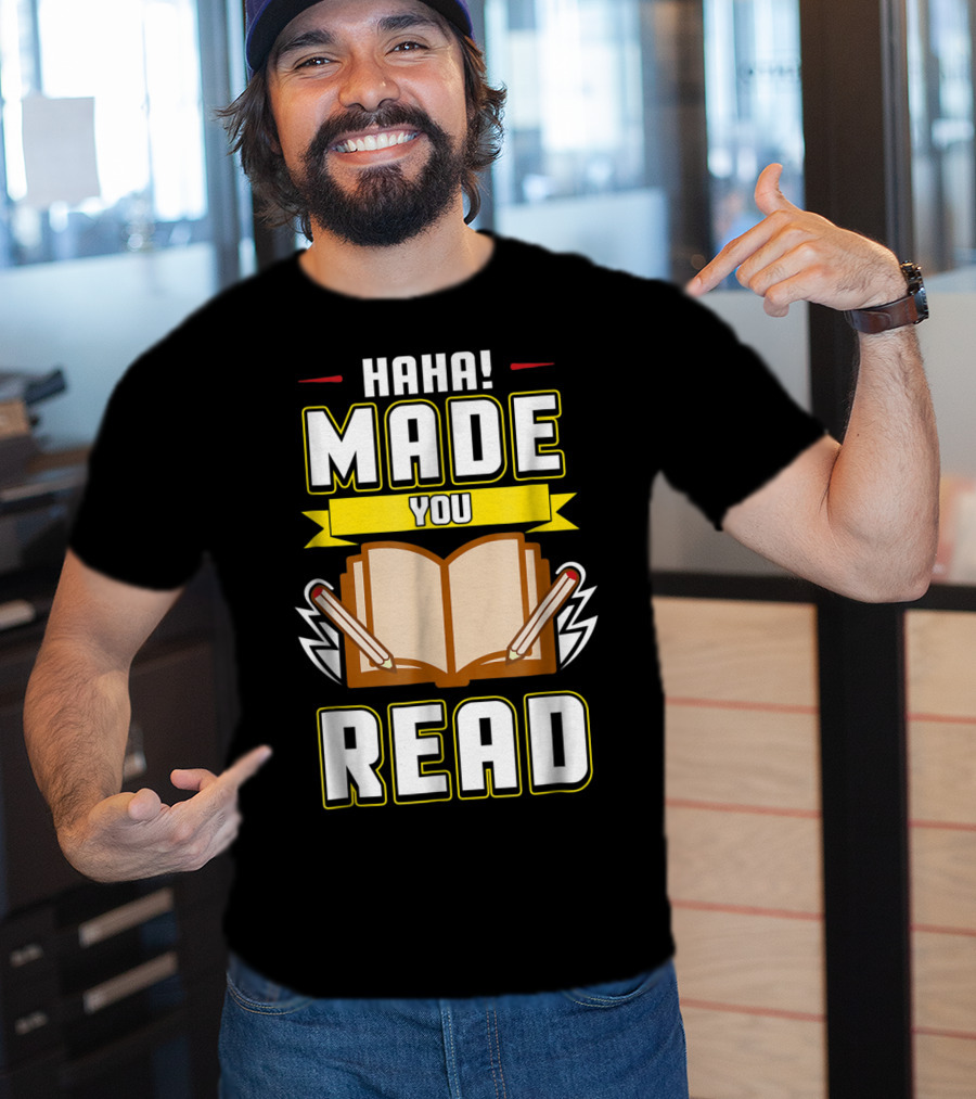 Haha Made You Read Teacher Mom School Book T-Shirt