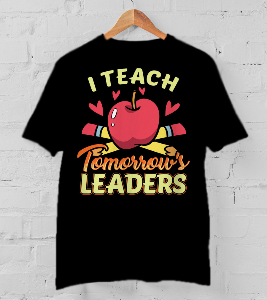 Teacher Mom I Teach Tomorrow's Leaders25 T-Shirt