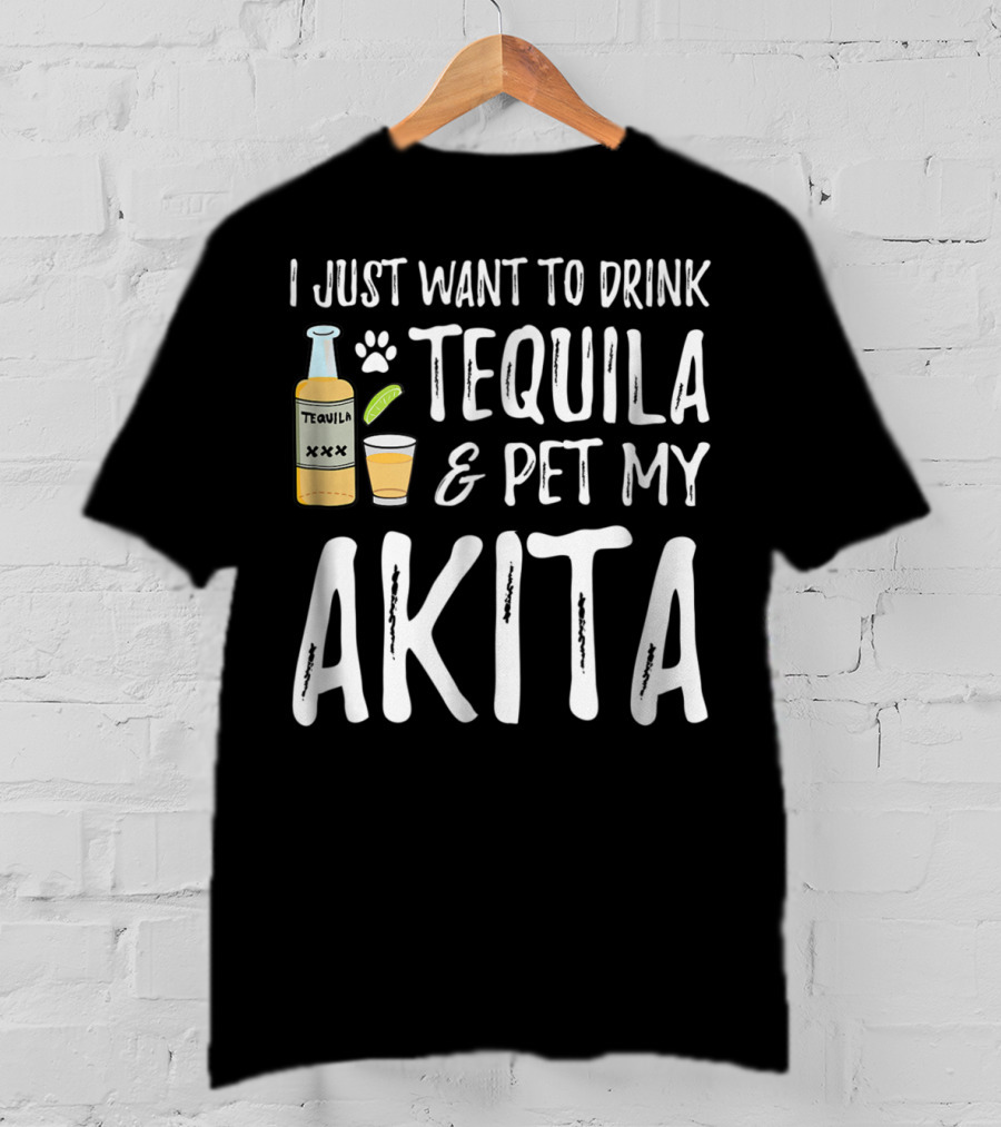 I Just Want To Drink Tequila And Pet My Akita For Cinco De Mayo Dog Mom Or Dog T-Shirt