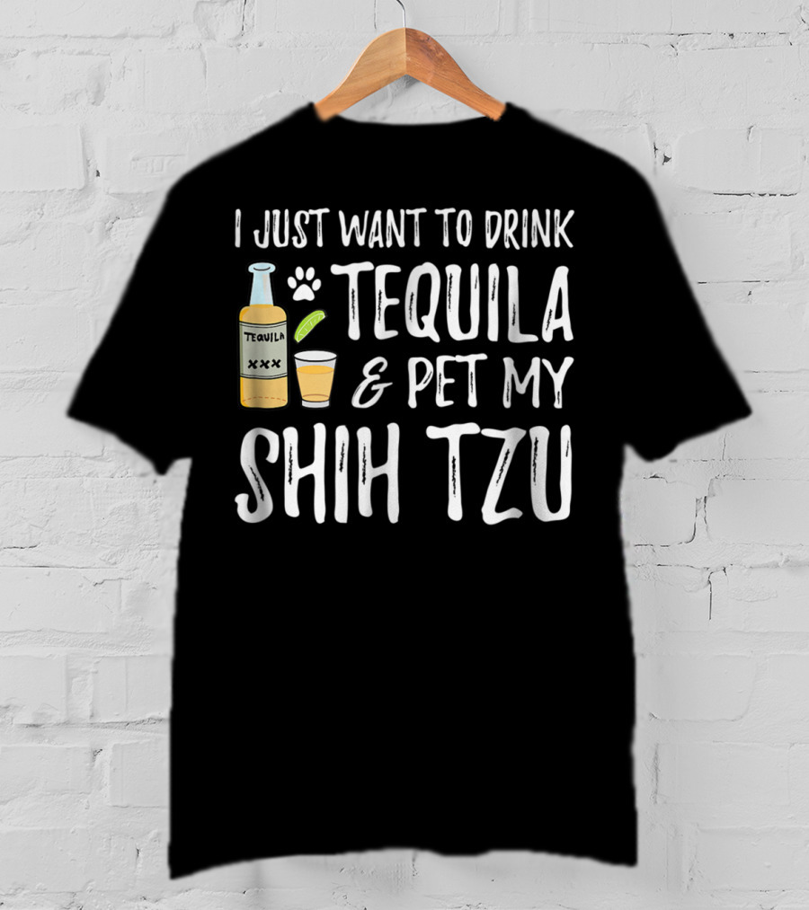 I Just Want To Drink Tequila And Pet My Shih Tzu For Cinco De Mayo Dog Mom Or Dog Dad55 T-Shirt