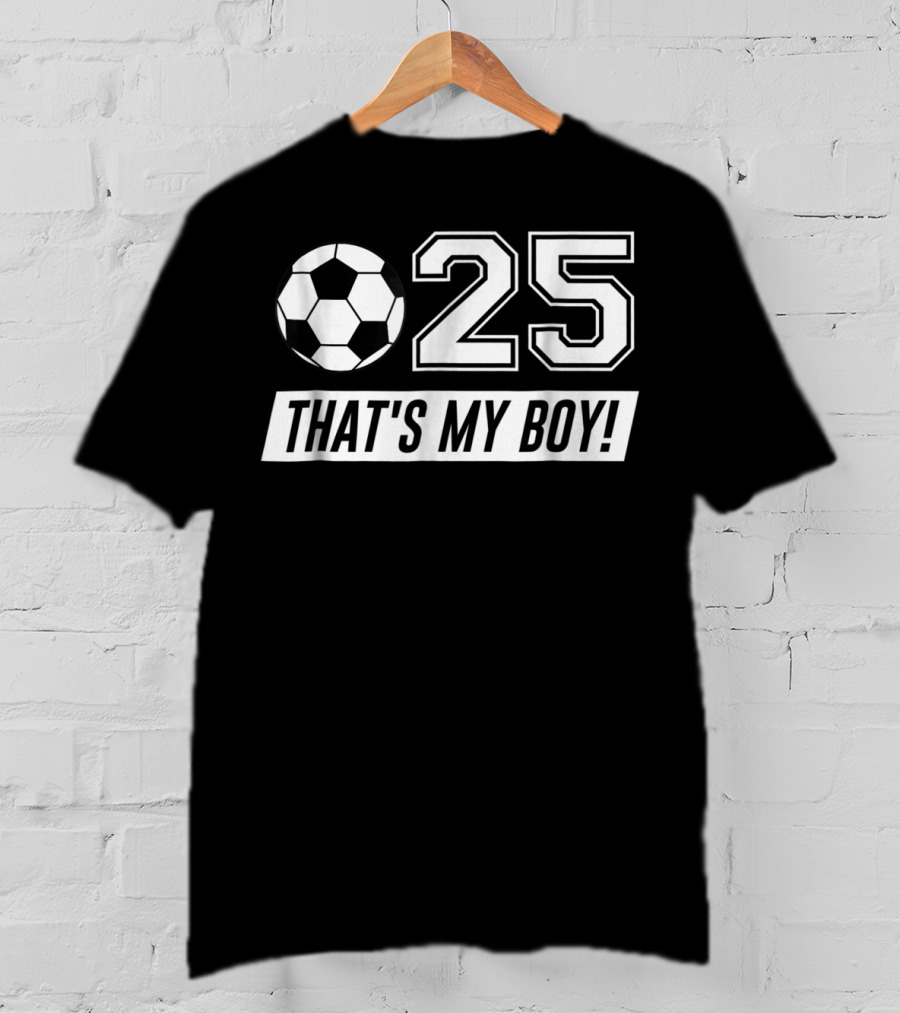 That's My Boy Soccer Dad 25 Soccer T-Shirt