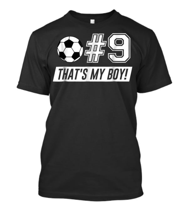 That's My Boy #9 Soccer Dad Soccer T-Shirt