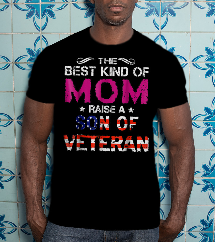 The Best Kind Of Mom Raise A Son Of Veteran USA Flag T-Shirt