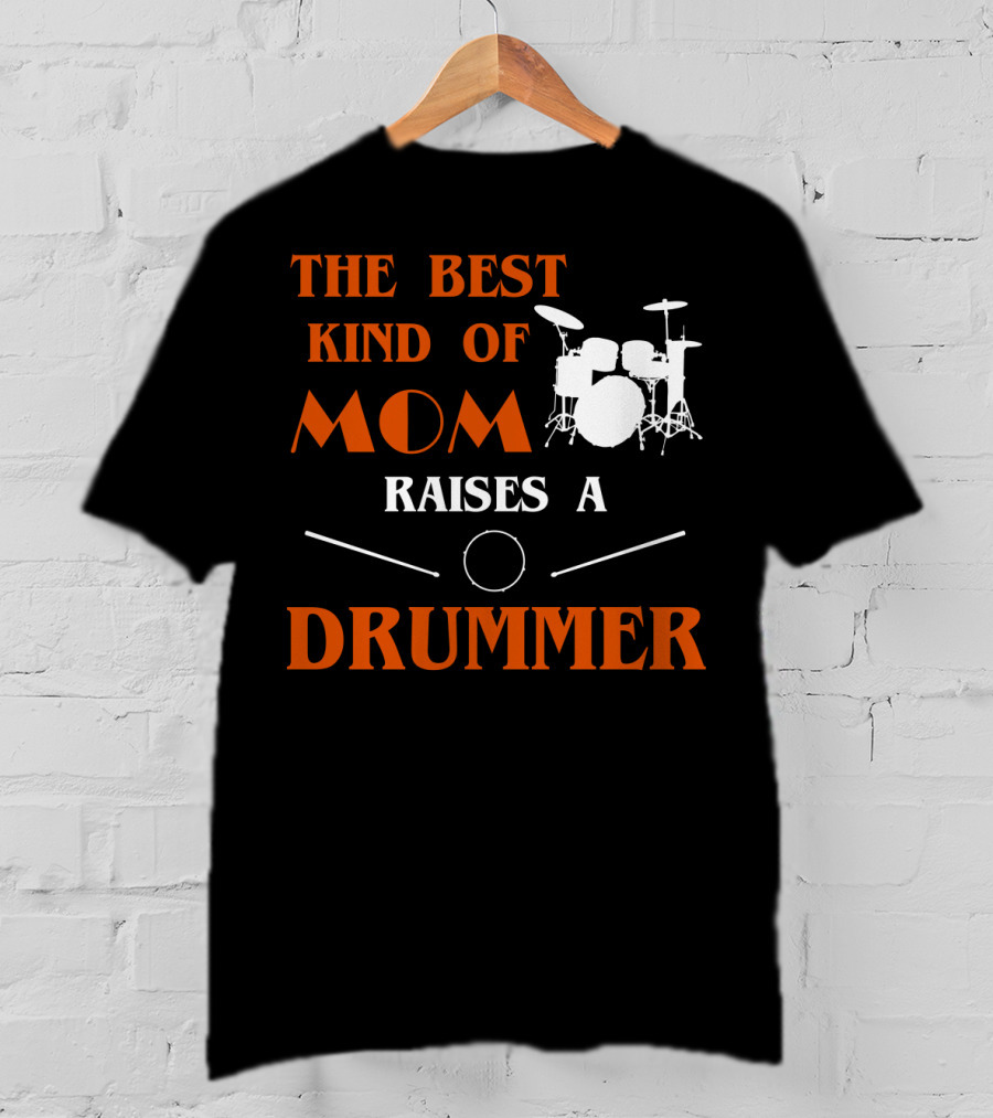 The Best Kind Of Mom Raises A Drummer Drum Kit Sticks T-Shirt