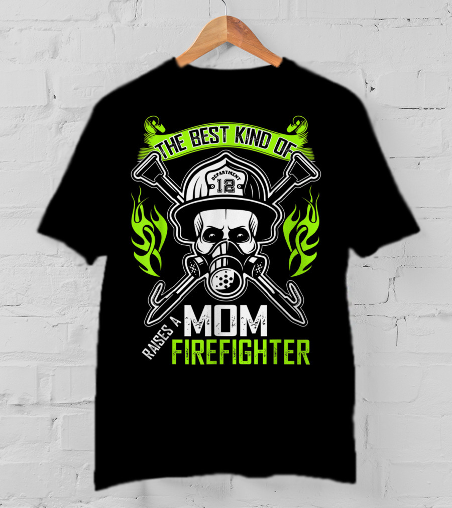 The Best Kind Of Mom Raises A Firefighter Skull Helmet Axes Flames T-Shirt
