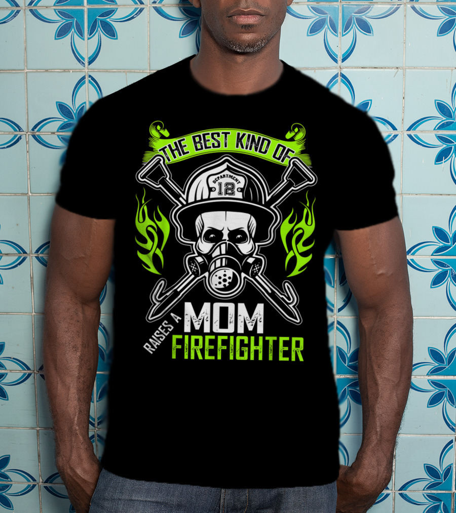 The Best Kind Of Mom Raises A Firefighter Skull Helmet Axes Flames T-Shirt