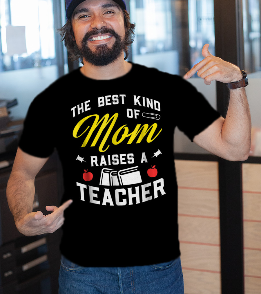 The Best Kind Of Mom Raises A Teacher With Books And Apples T-Shirt
