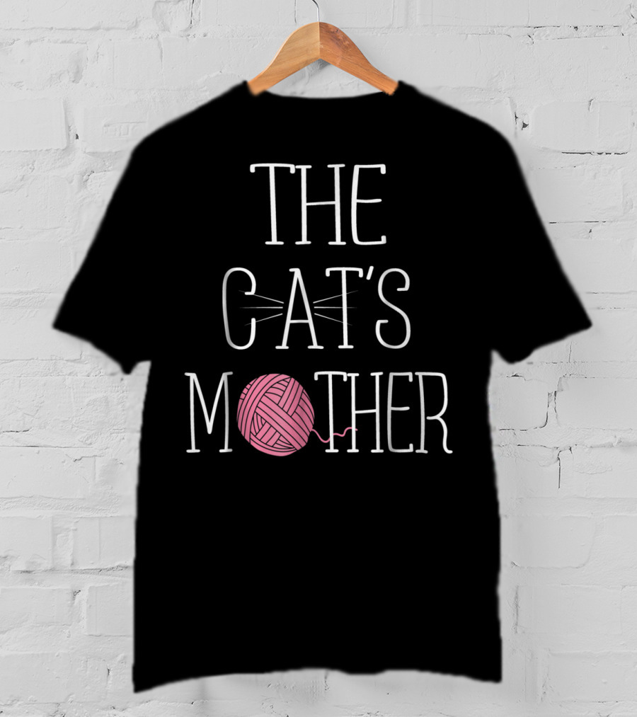 The Cat's Mother Cat Mom Yarn Ball Whiskers T-Shirt