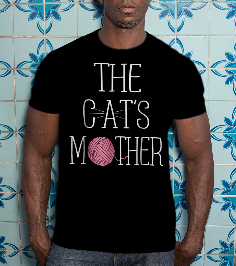 The Cat's Mother Cat Mom Yarn Ball Whiskers T-Shirt