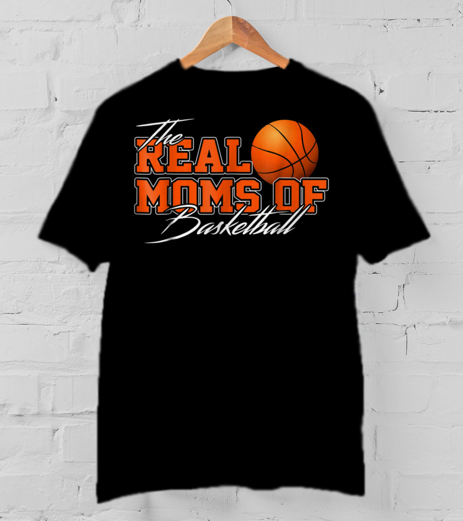 The Real Moms Of Basketball T-Shirt