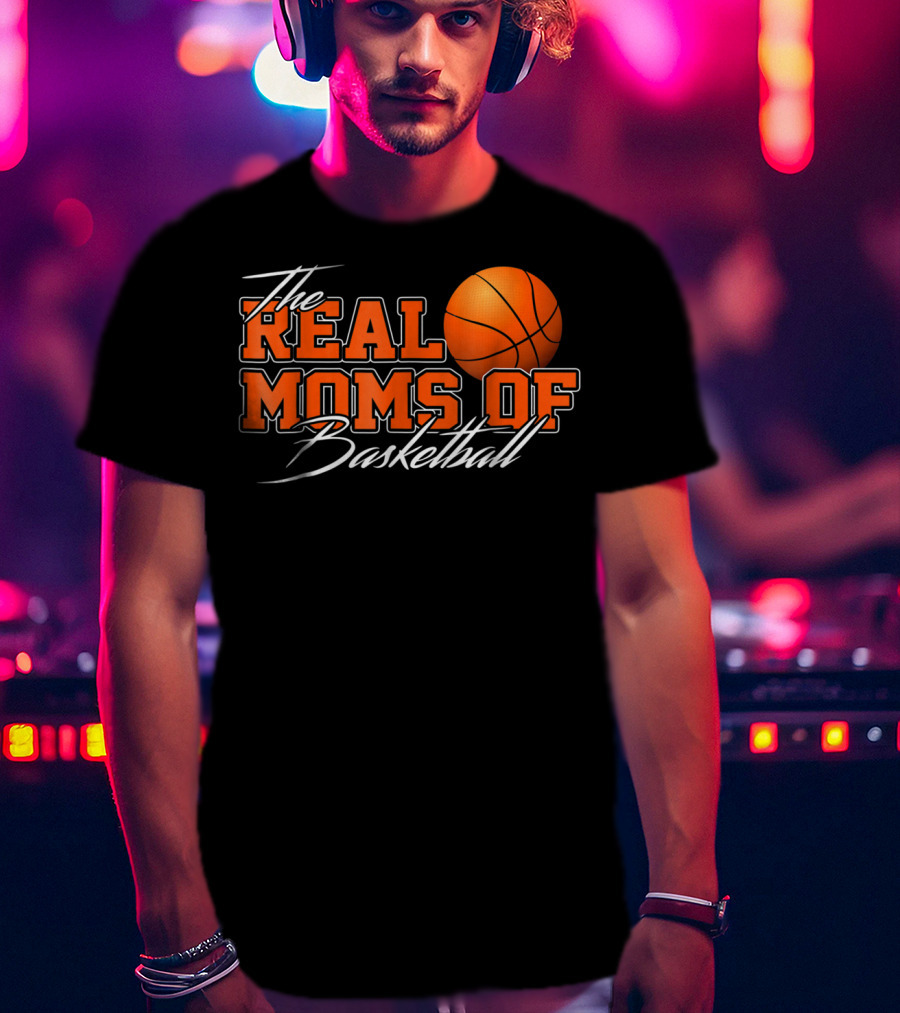 The Real Moms Of Basketball T-Shirt