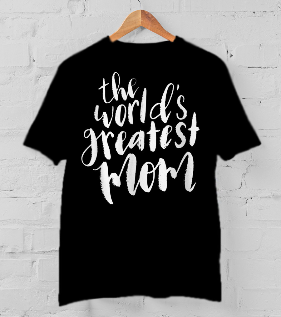 The World's Greatest Mom T-Shirt