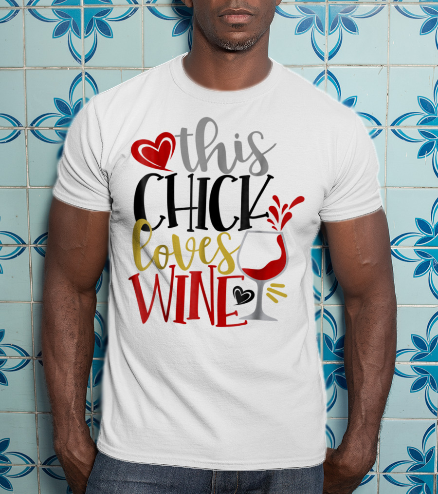 This Chick Loves Wine Mom Wife Boss Bestie Sister Heart Wine Glass T-Shirt