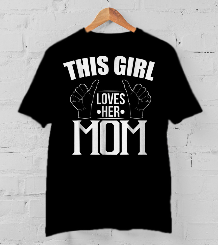 This Girl Loves Her Mom T-Shirt
