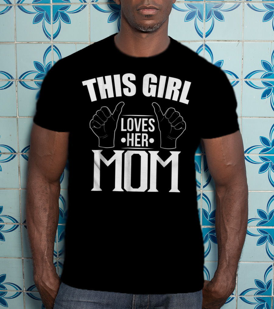 This Girl Loves Her Mom T-Shirt