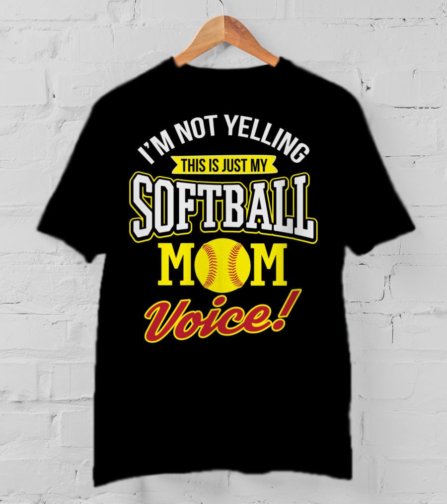 This Is Just My Softball Mom Voice I'm Not Yelling T-Shirt