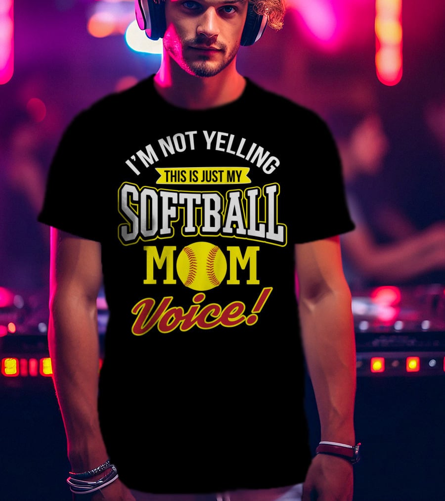 This Is Just My Softball Mom Voice I'm Not Yelling T-Shirt