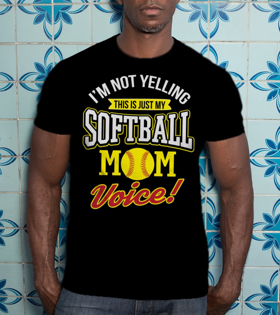 This Is Just My Softball Mom Voice I'm Not Yelling T-Shirt