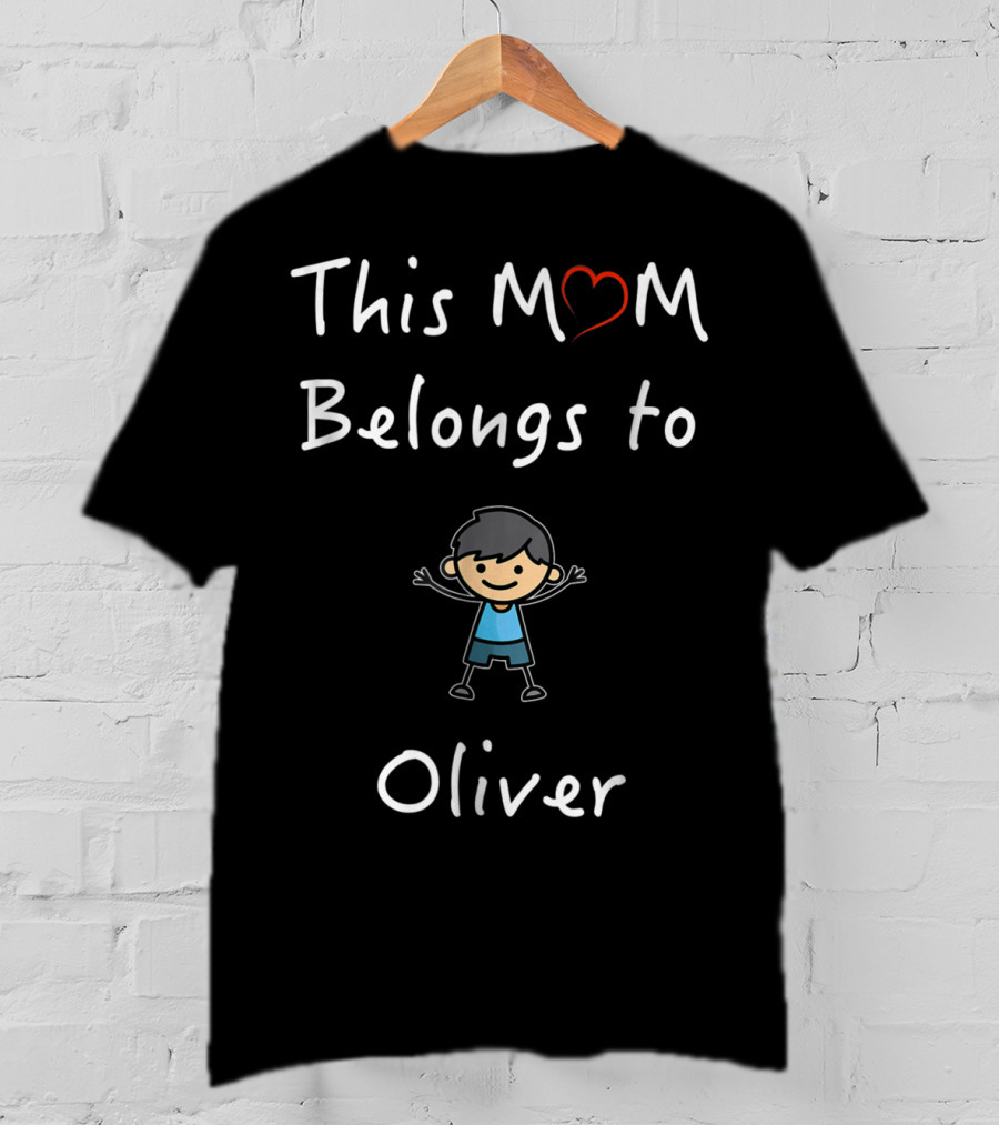 This Mom Belongs To Oliver Mother Love Son 76 Happy Child T-Shirt