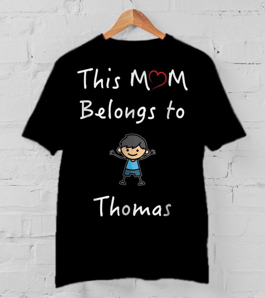 This Mom Belongs To Thomas Cute Cartoon Boy With Heart Symbol Mother Love Son T-Shirt