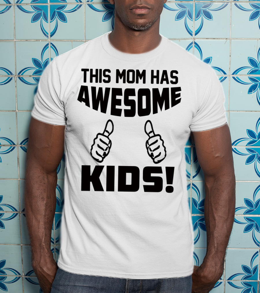 This Mom Has Awesome Kids Thumbs Up T-Shirt