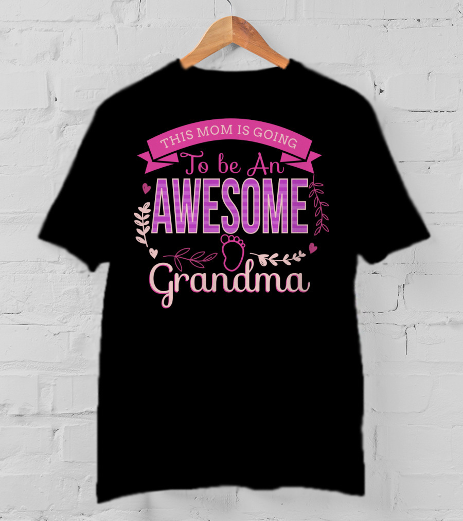 This Mom Is Going To Be An Awesome Grandma With Heart And Leaf Embellishments T-Shirt