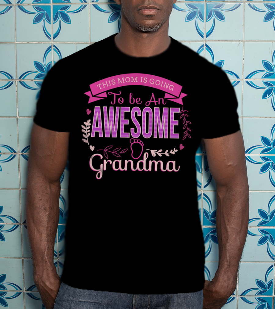 This Mom Is Going To Be An Awesome Grandma With Heart And Leaf Embellishments T-Shirt
