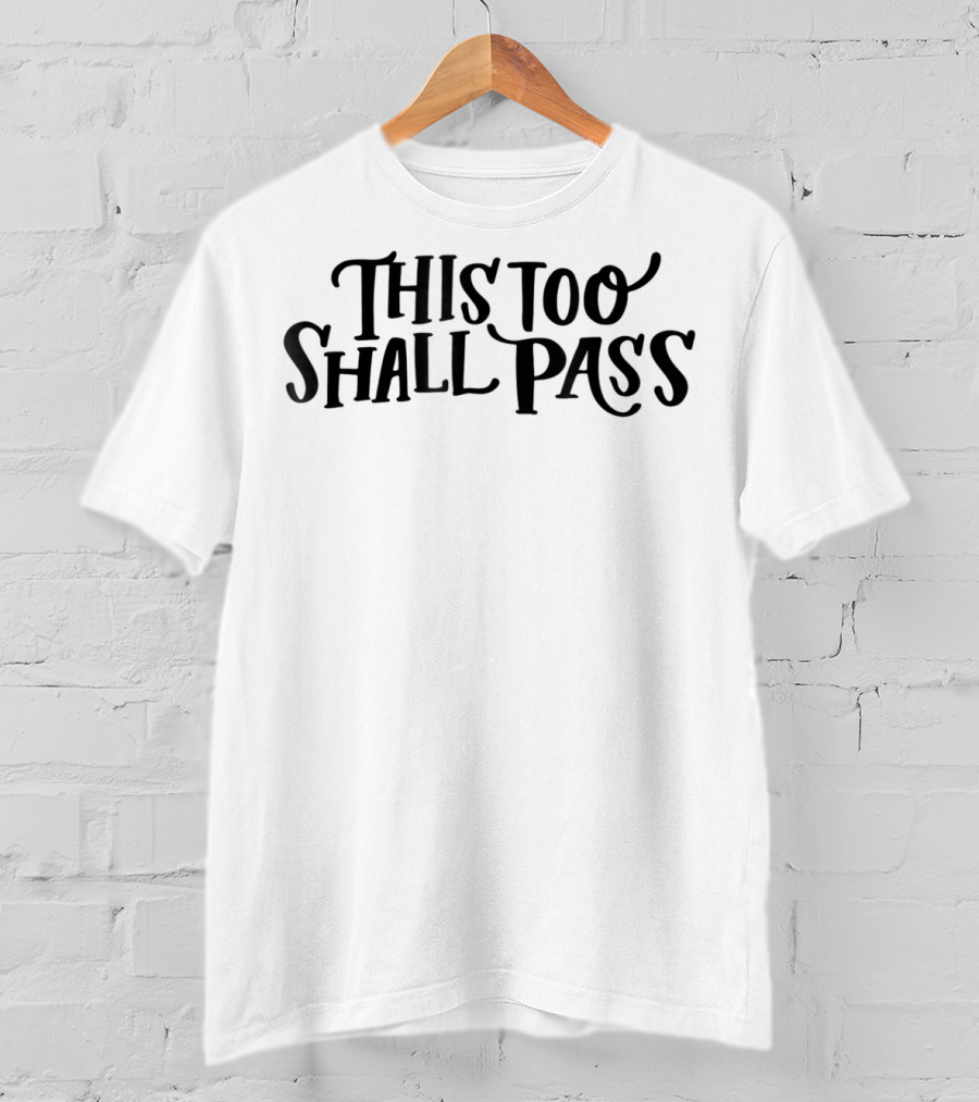 This Too Shall Pass Stress Relief Mom Inspiration Future16 T-Shirt