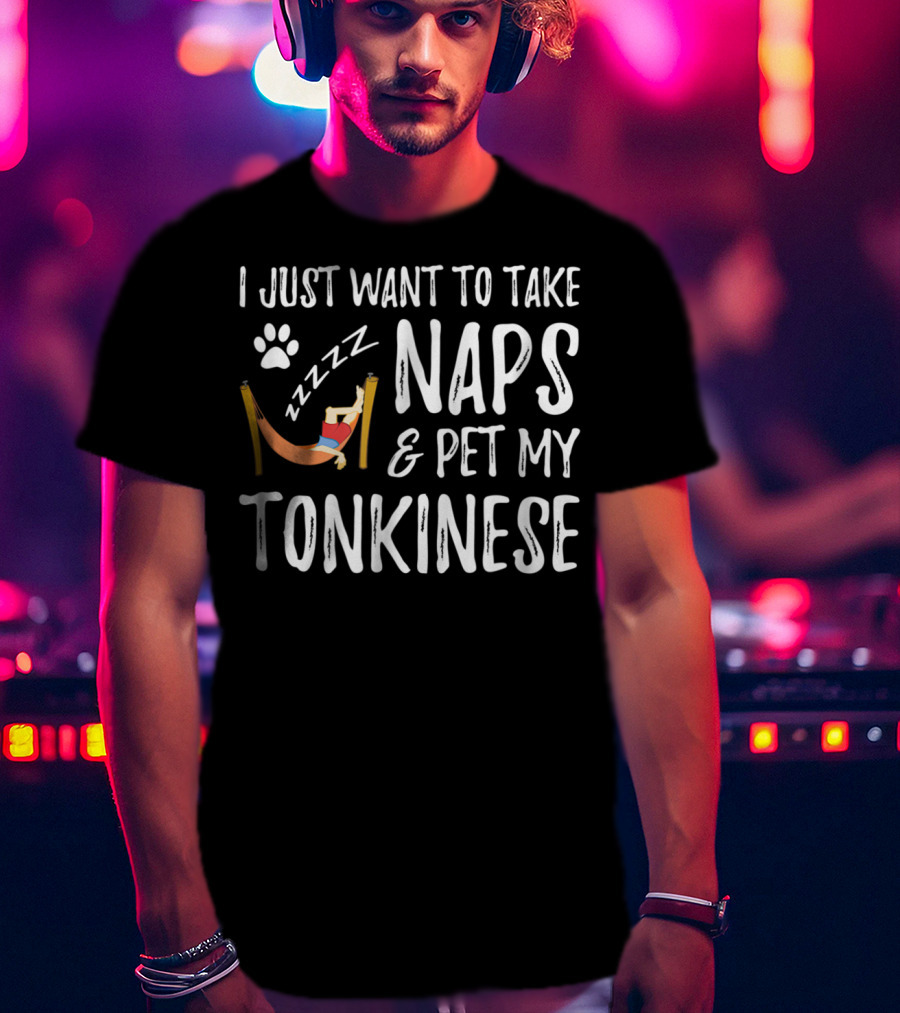 I Just Want To Take Naps And Pet My Tonkinese Cat Lover Nap Funny Cat Mom Idea43 T-Shirt