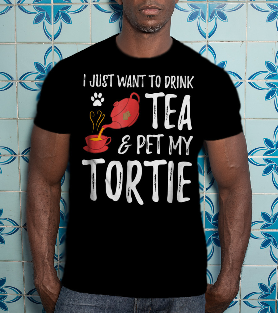 I Just Want To Drink Tea And Pet My Tortie Cat Lover Idea T-Shirt