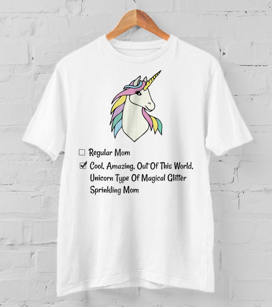 Cool Amazing Out Of This World Unicorn Type Of Magical Glitter Sprinkling Mom T-Shirt