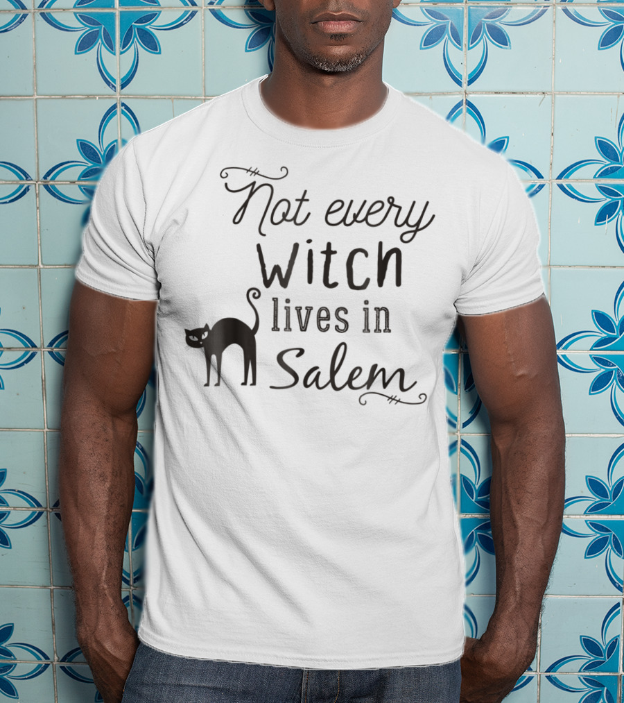 Not Every Witch Lives In Salem Funny Witch Mom Halloween T-Shirt