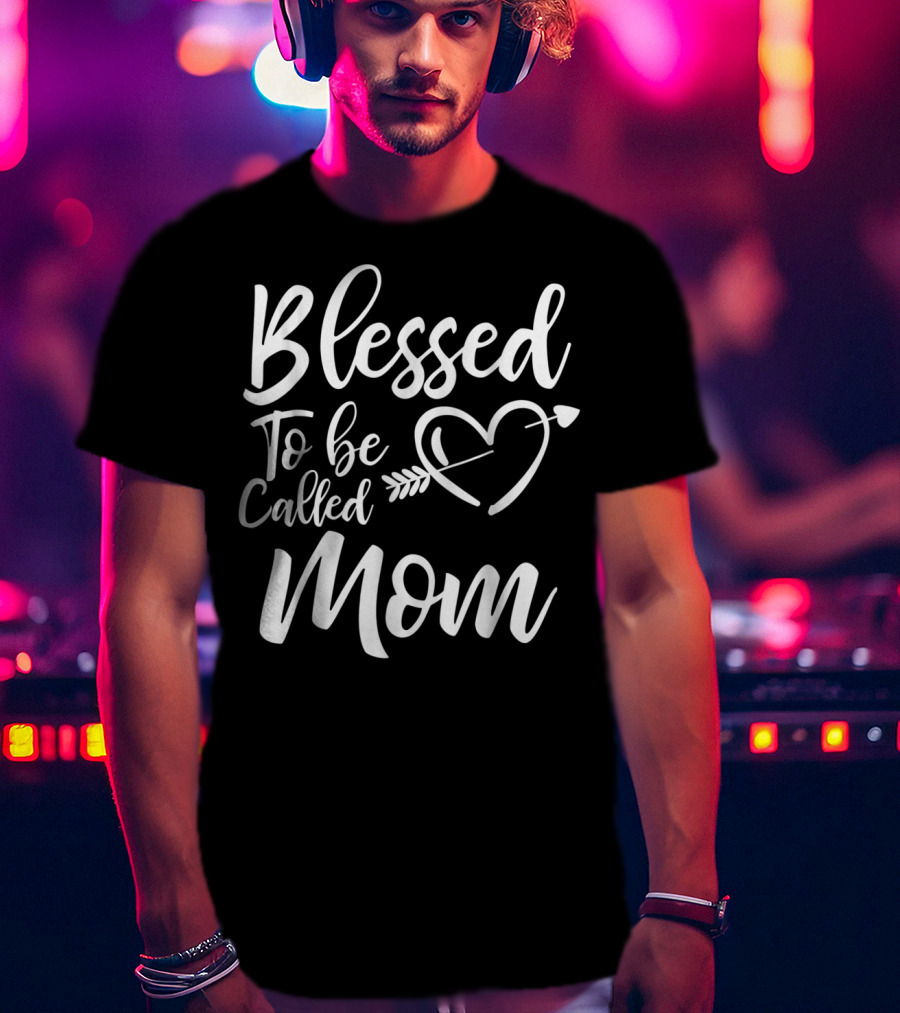 Blessed To Be Called Mom Heart Arrow T-Shirt