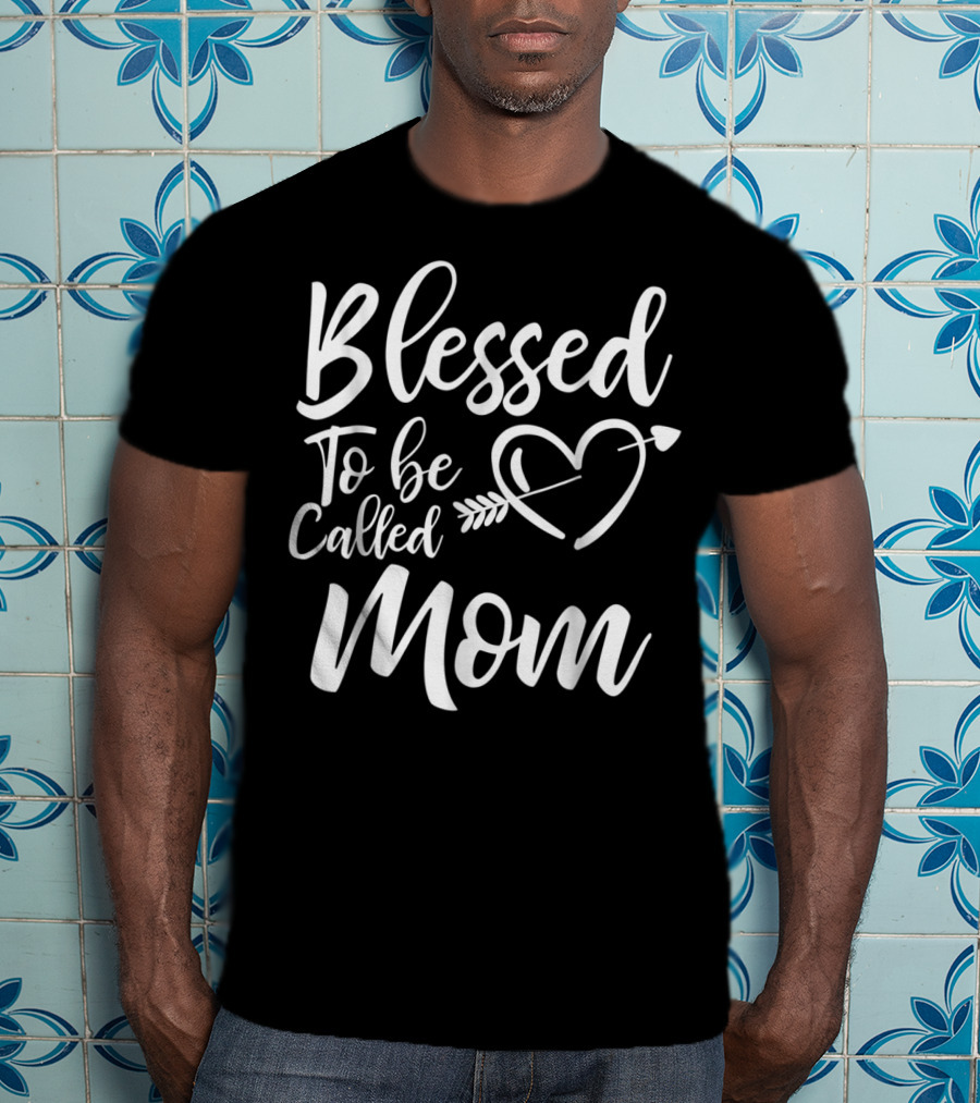 Blessed To Be Called Mom Heart Arrow T-Shirt