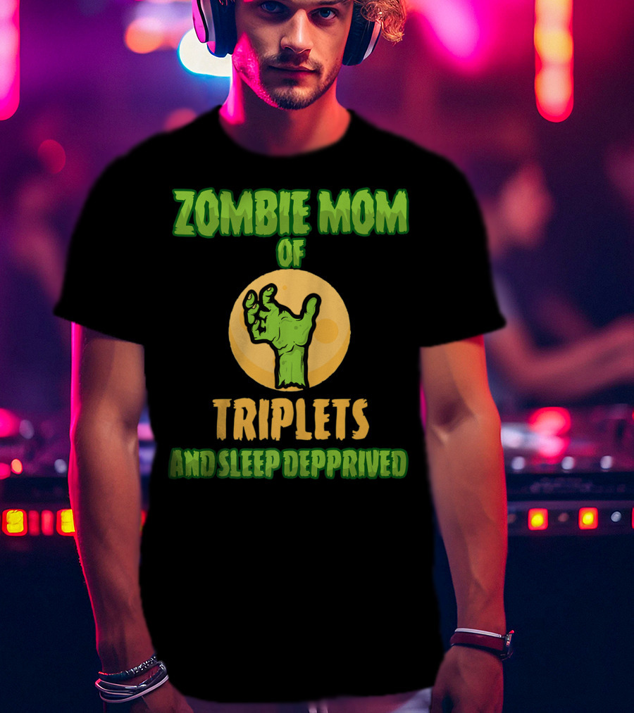 Zombie Mom Of Triplets And Sleep Deprived T-Shirt