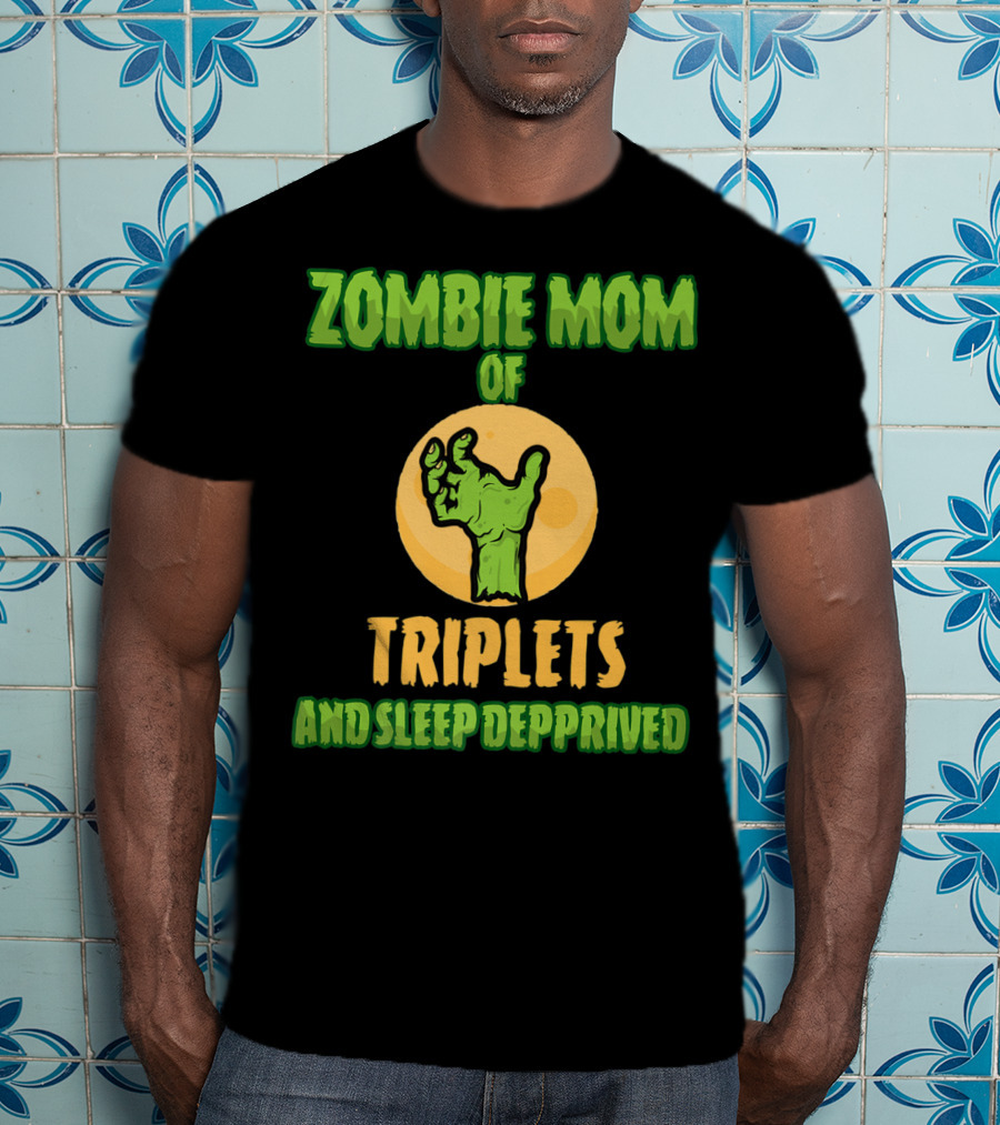 Zombie Mom Of Triplets And Sleep Deprived T-Shirt